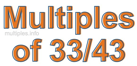 Multiples of 33/43 Multiples of 33/43