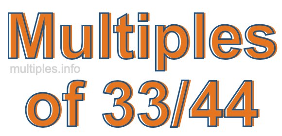 Multiples of 33/44 Multiples of 33/44