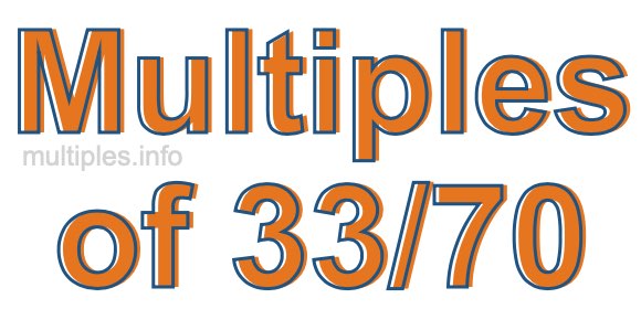 Multiples of 33/70 Multiples of 33/70