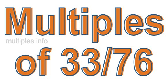 Multiples of 33/76