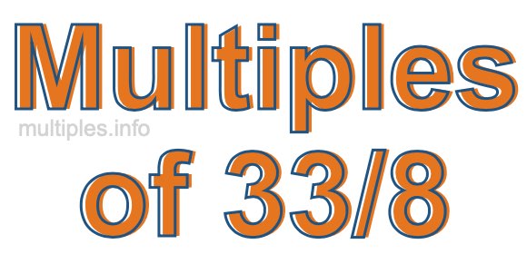 Multiples of 33/8 Multiples of 33/8