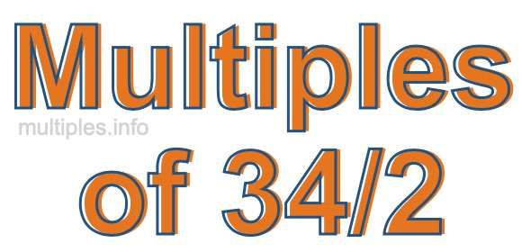 Multiples of 34/2