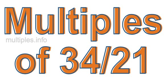 Multiples of 34/21