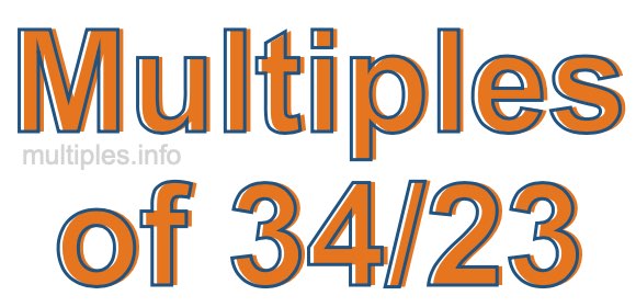 Multiples of 34/23