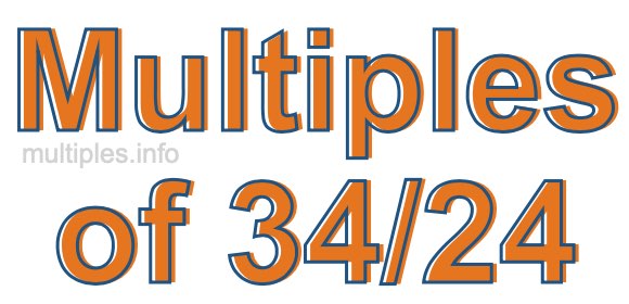 Multiples of 34/24