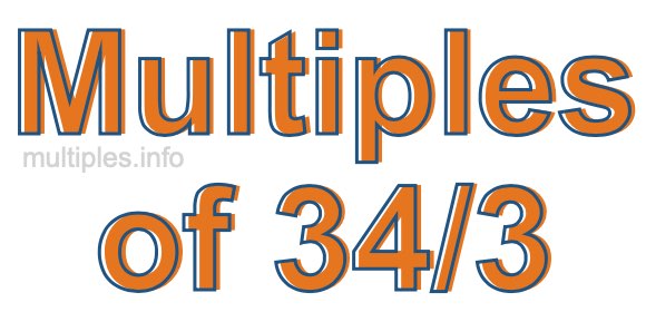 Multiples of 34/3