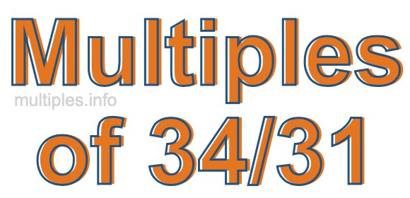 Multiples of 34/31