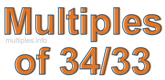 Multiples of 34/33