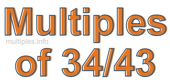 Multiples of 34/43