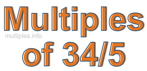 Multiples of 34/5 Multiples of 34/5