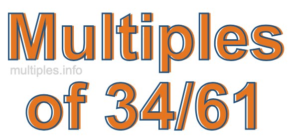 Multiples of 34/61