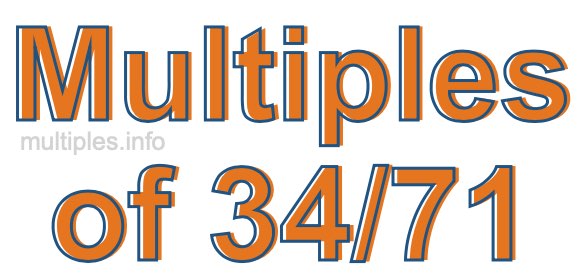 Multiples of 34/71