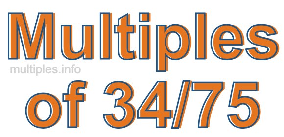 Multiples of 34/75 Multiples of 34/75