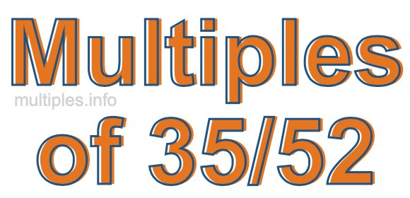 Multiples of 35/52