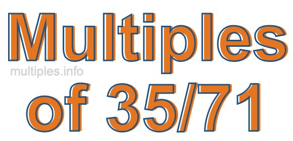 Multiples of 35/71