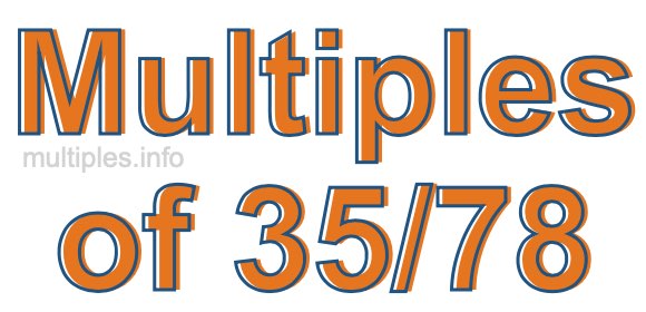 Multiples of 35/78