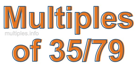 Multiples of 35/79