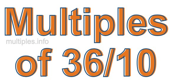 Multiples of 36/10