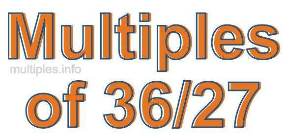 Multiples of 36/27