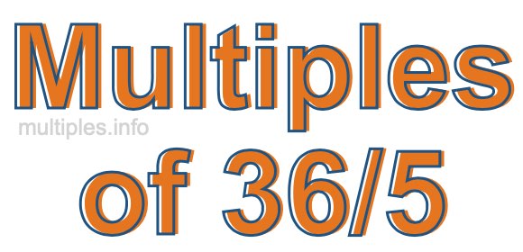 Multiples of 36/5