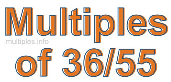 Multiples of 36/55 Multiples of 36/55