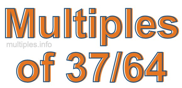 Multiples of 37/64