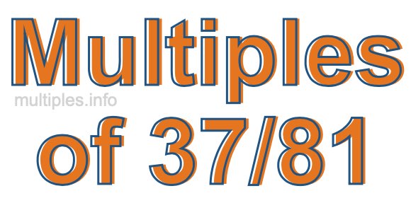 Multiples of 37/81