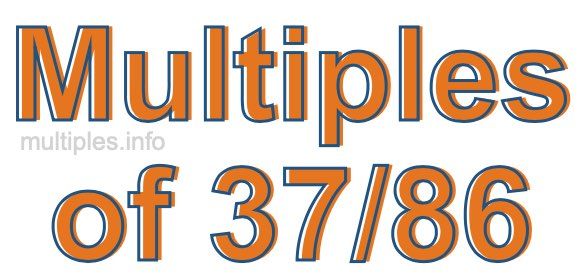 Multiples of 37/86