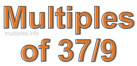 Multiples of 37/9