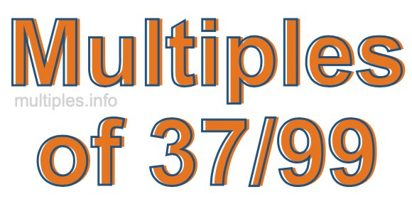 Multiples of 37/99