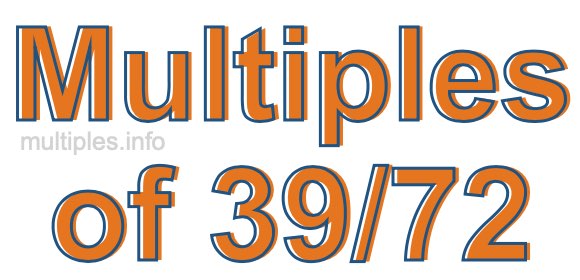 Multiples of 39/72