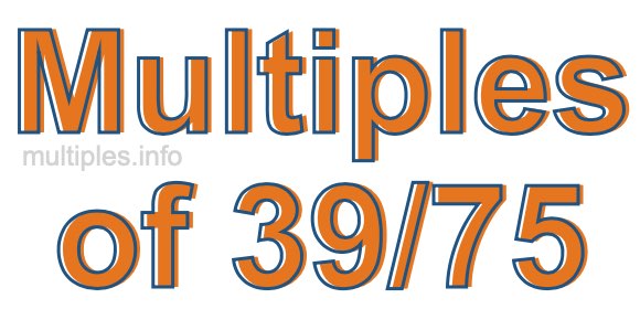 Multiples of 39/75 Multiples of 39/75