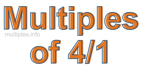 Multiples of 4/1