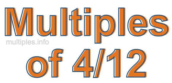 Multiples of 4/12 Multiples of 4/12