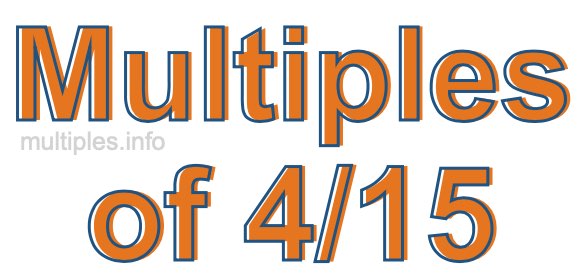 Multiples of 4/15 Multiples of 4/15