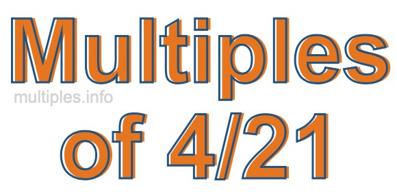 Multiples of 4/21