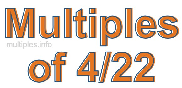 Multiples of 4/22