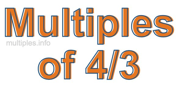 Multiples of 4/3 Multiples of 4/3