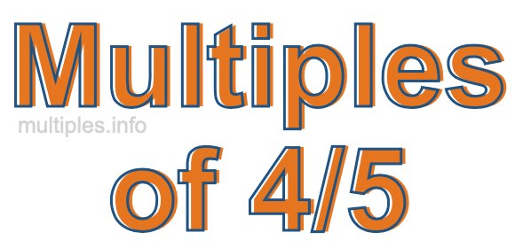 Multiples of 4/5 Multiples of 4/5