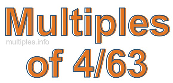 Multiples of 4/63