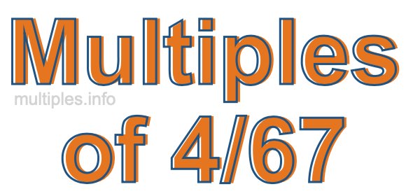Multiples of 4/67