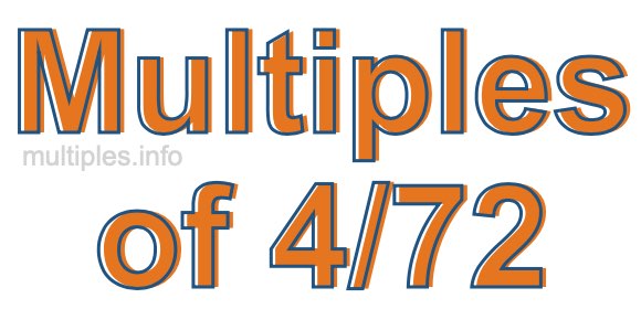 Multiples of 4/72
