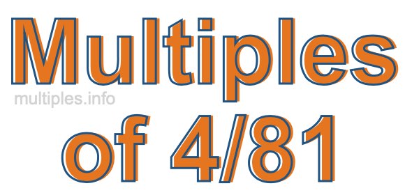 Multiples of 4/81