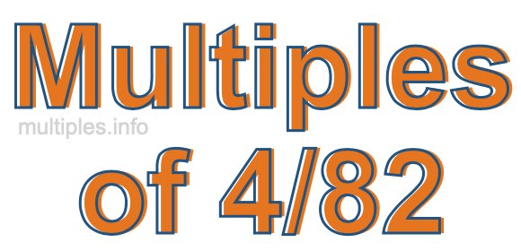 Multiples of 4/82