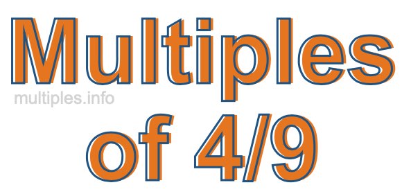 Multiples of 4/9 Multiples of 4/9