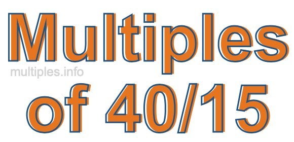 Multiples of 40/15