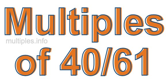 Multiples of 40/61