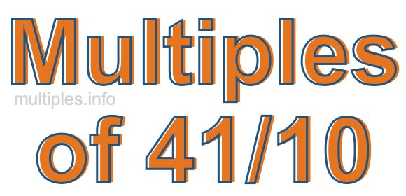 Multiples of 41/10 Multiples of 41/10