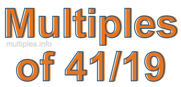 Multiples of 41/19