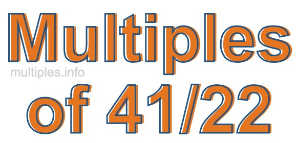 Multiples of 41/22